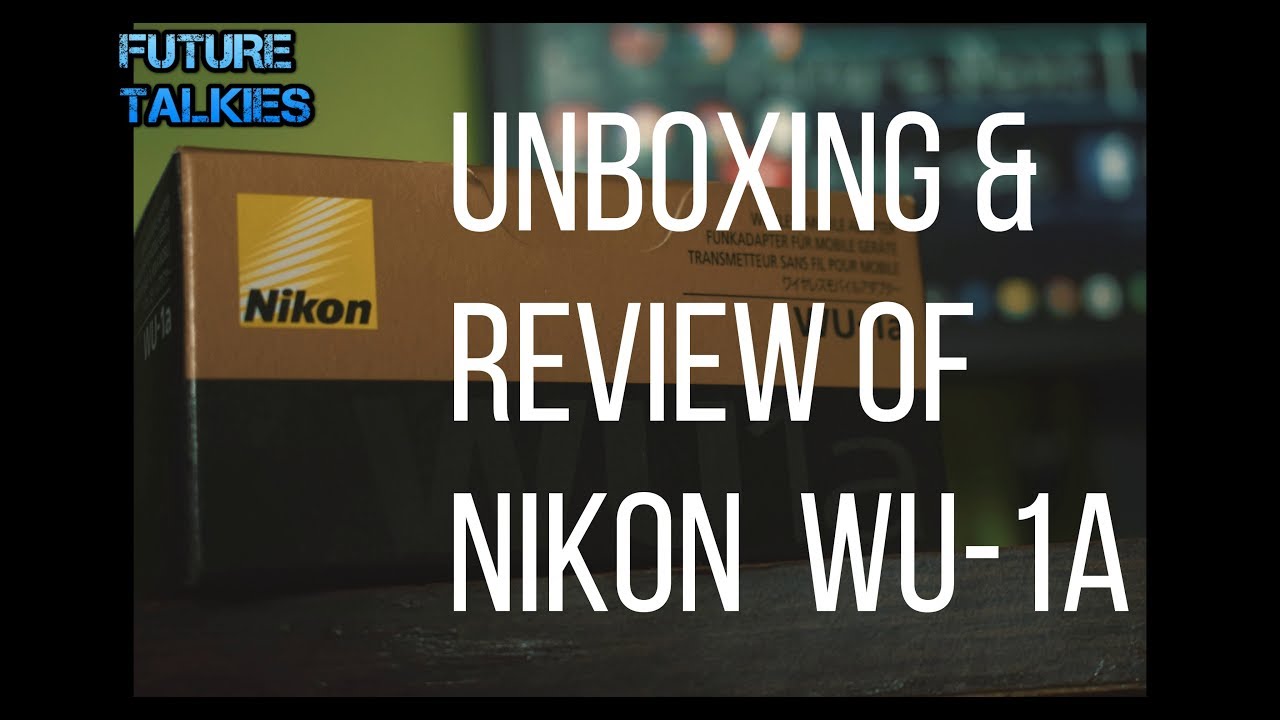 Nikon wu-1a-unboxing and review(india) |future talkies|