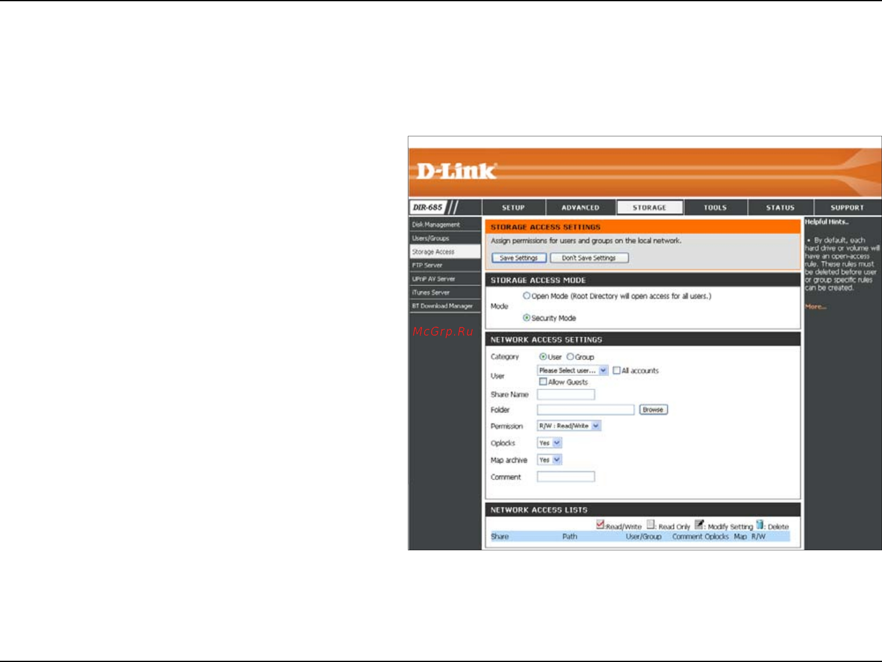 D-Link DIR-685 [82/149] The storage access settings allow you to assign users and groups to specific folders or volumes by default all volumes are open to anyone on the local network with read write access before specific user or group rules can be created the default rules must be deleted