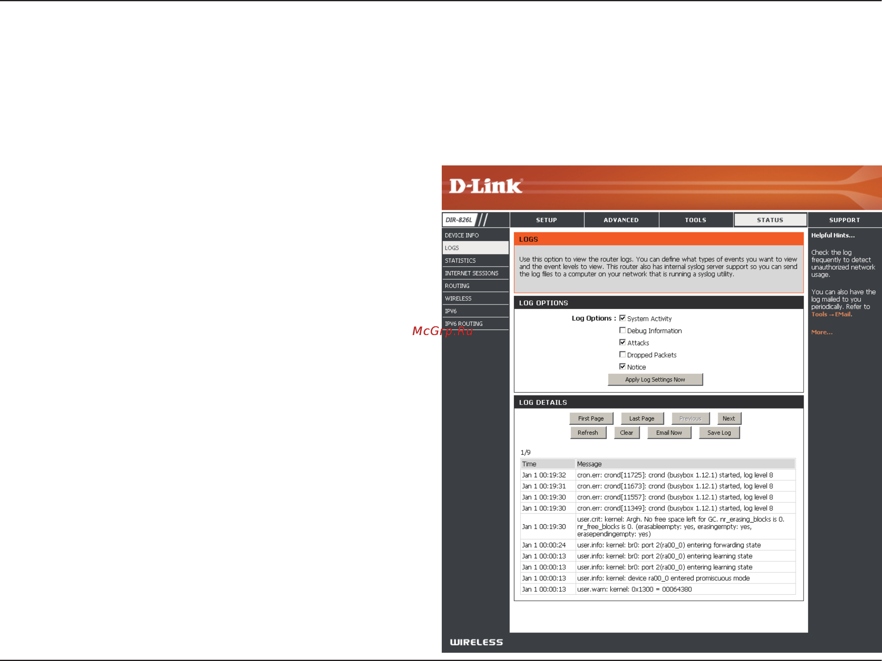 D-Link DIR-826L [105/142] The router automatically logs records events of possible interest in it s internal memory if there isn t enough internal memory for all events logs of older events are deleted but logs of the latest events are retained the logs option allows you to view the router logs you can define what types of events you want to view and the level of the events to view this router also has external syslog server support so you can send the log files to a computer on your network that is running a syslog utility