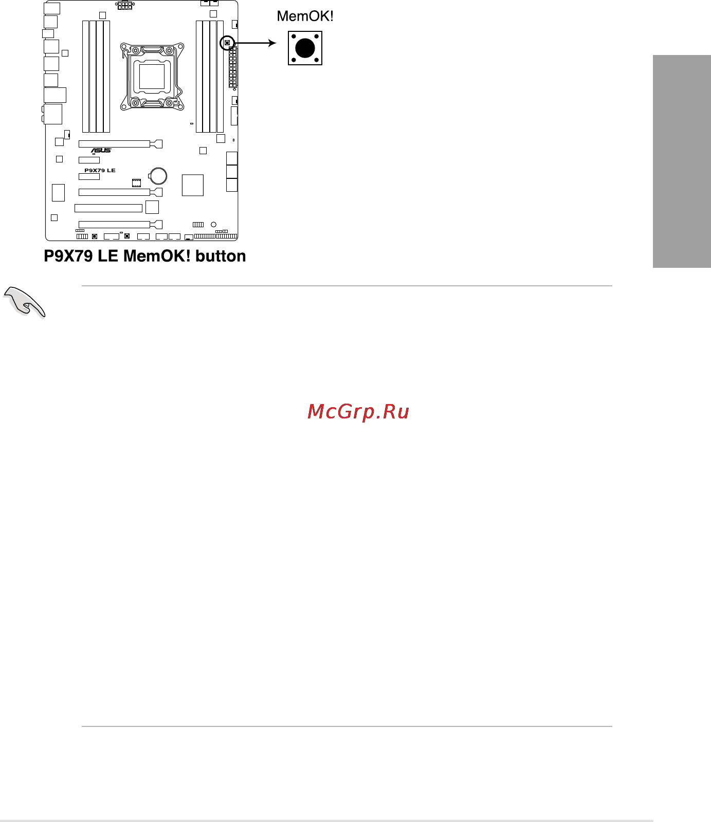 Asus P9X79 LE [35/176] Installing dimms that are incompatible with the motherboard may cause system boot failure and the dram_led near the memok switch lights continuously press and hold the memok switch until the dram_led starts blinking to begin automatic memory compatibility tuning for successful boot