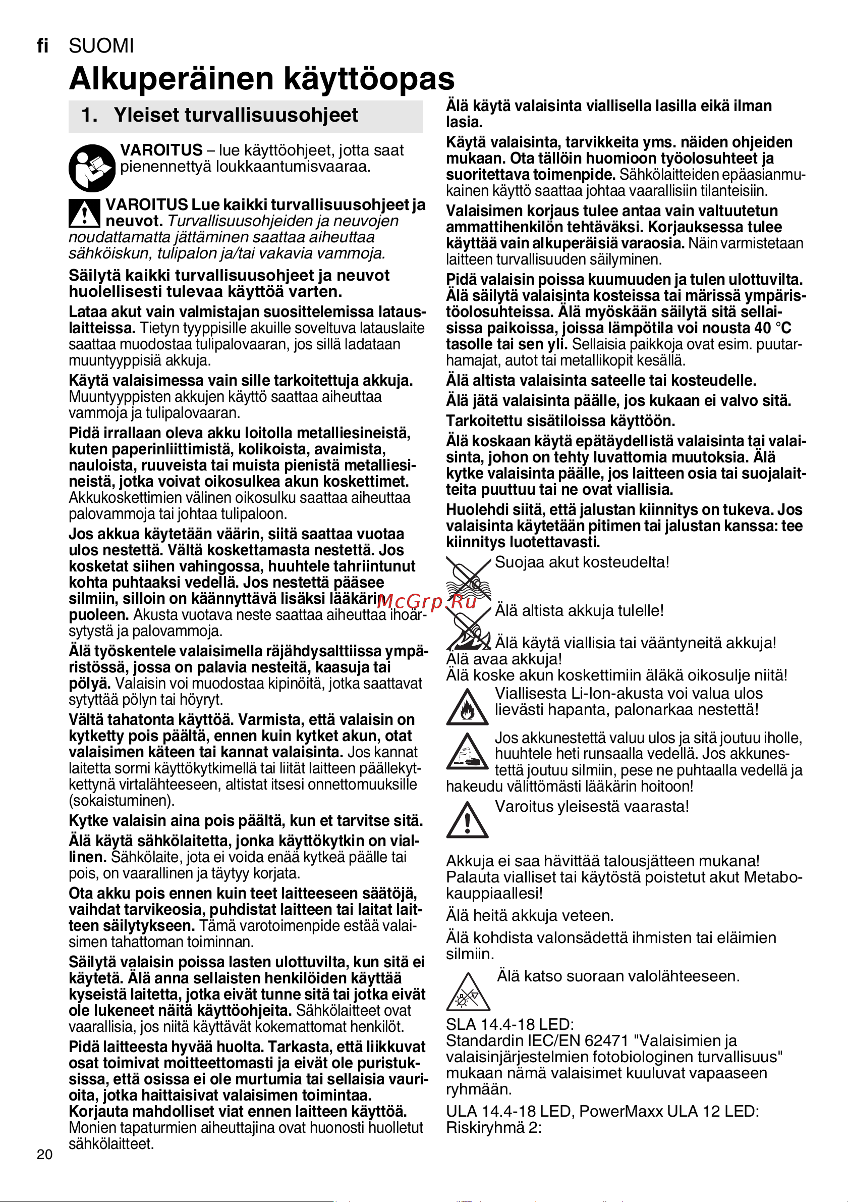 Metabo PowerMaxx ULA 12 LED (600788000) без акк. и з.у [20/36] Älä käytä viallisia tai vääntyneitä akkuja älä avaa akkuja älä koske akun koskettimiin äläkä oikosulje niitä viallisesta li ion akusta voi valua ulos lievästi hapanta palonarkaa nestettä