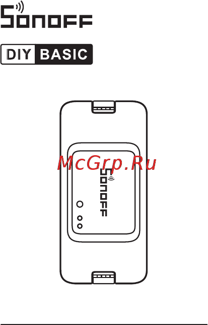 Sonoff Basic R3 Wi-Fi DIY Smart Switch Инструкция по эксплуатации онлайн