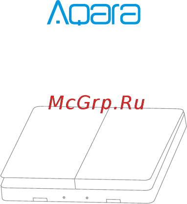 Aqara беспроводной выключатель (WXKG02LM) Инструкция по эксплуатации онлайн