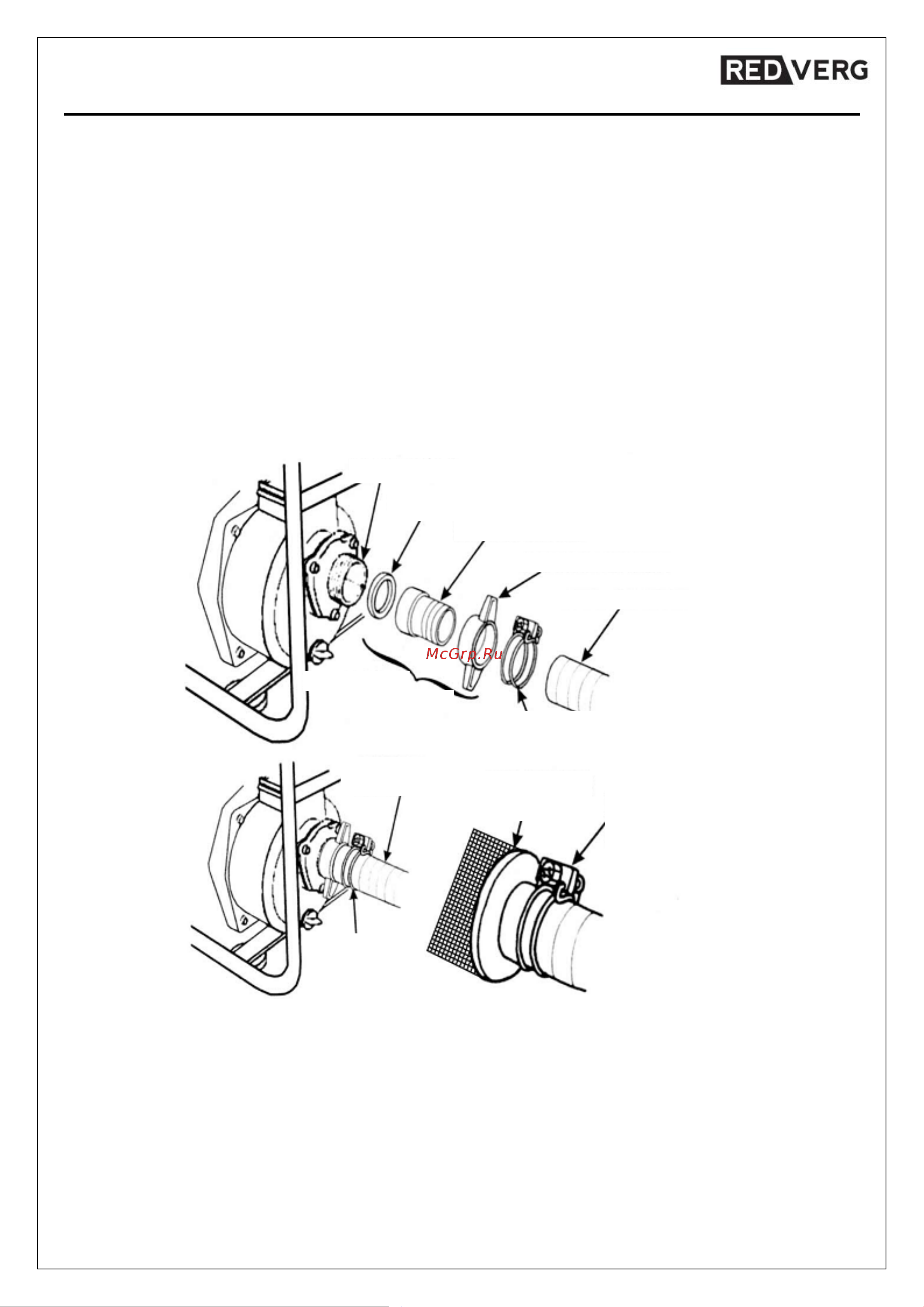 RedVerg RD-CWP50 6631528 [6/33] Установка всасывающего шланга использовать имеющийся в продаже шланг и шланговый соединитель с хомутом идущий в комплекте с мотопомпой всасывающий шланг должен быть армированным и несминаемым или иметь оплетку длина всасывающего шланга должна быть не больше оптимально необходимой длины максимальная производительность достигается при размещении насоса ближе к уровню воды и минимальной длине шланга использовать хомут для надежного крепления шлангового соединения к всасывающему шлангу для предотвращения утечки воздуха и потери напора всасывания проверить состояние уплотнительной шайбы в шланговом соединителе установить сетчатый фильтр поставляется с мотопомпой на другом конце всасывающего шланга и закрепить его хомутом для шланга сетчатый фильтр поможет предотвратить блокирование мотопомпы или её повреждение мусором надежно зафиксировать шланговый соединитель на впускном патрубке мотопомпы