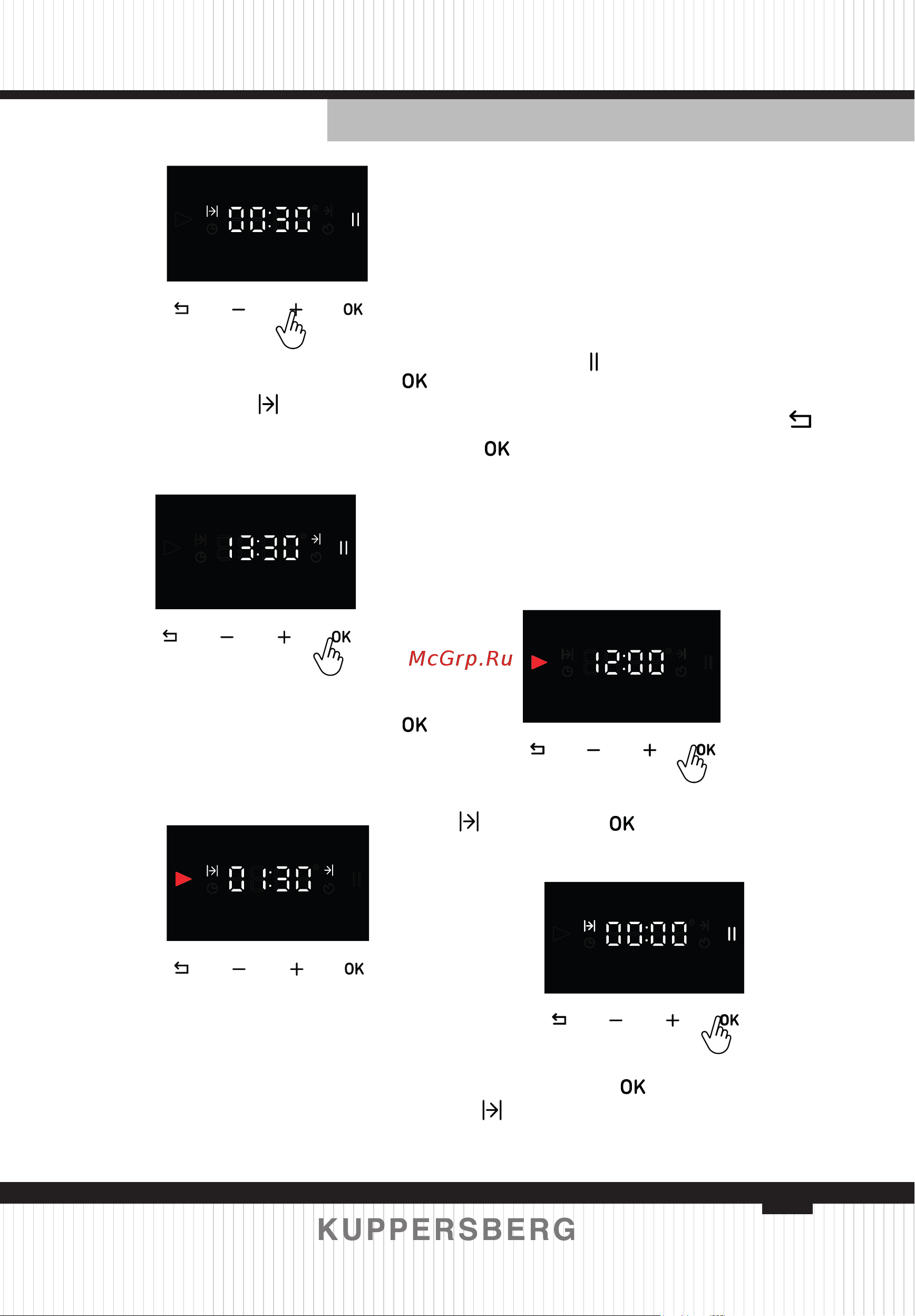 Kuppersberg KSO 610 SG [75/160] Oven time indicates the remaining time on the screen by subtracting the time of the day from the ending time and it starts to count down we set our oven to start cooking at 01 00 p m cook for 30 minutes and end the cooking at 01 30 p m when the cooking ends indicator flashes and it gives an audible alarm for 2 minutes in order to turn off the alarm press on or button when the cooking ends switch the temperature and the function to the closed position and turn off the oven without entering cooking time